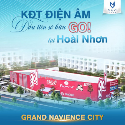 GRAND NAVIENCE CITY - KĐT KIỂU MẪU ĐẦU TIÊN SỞ HỮU SIÊU THỊ GO
